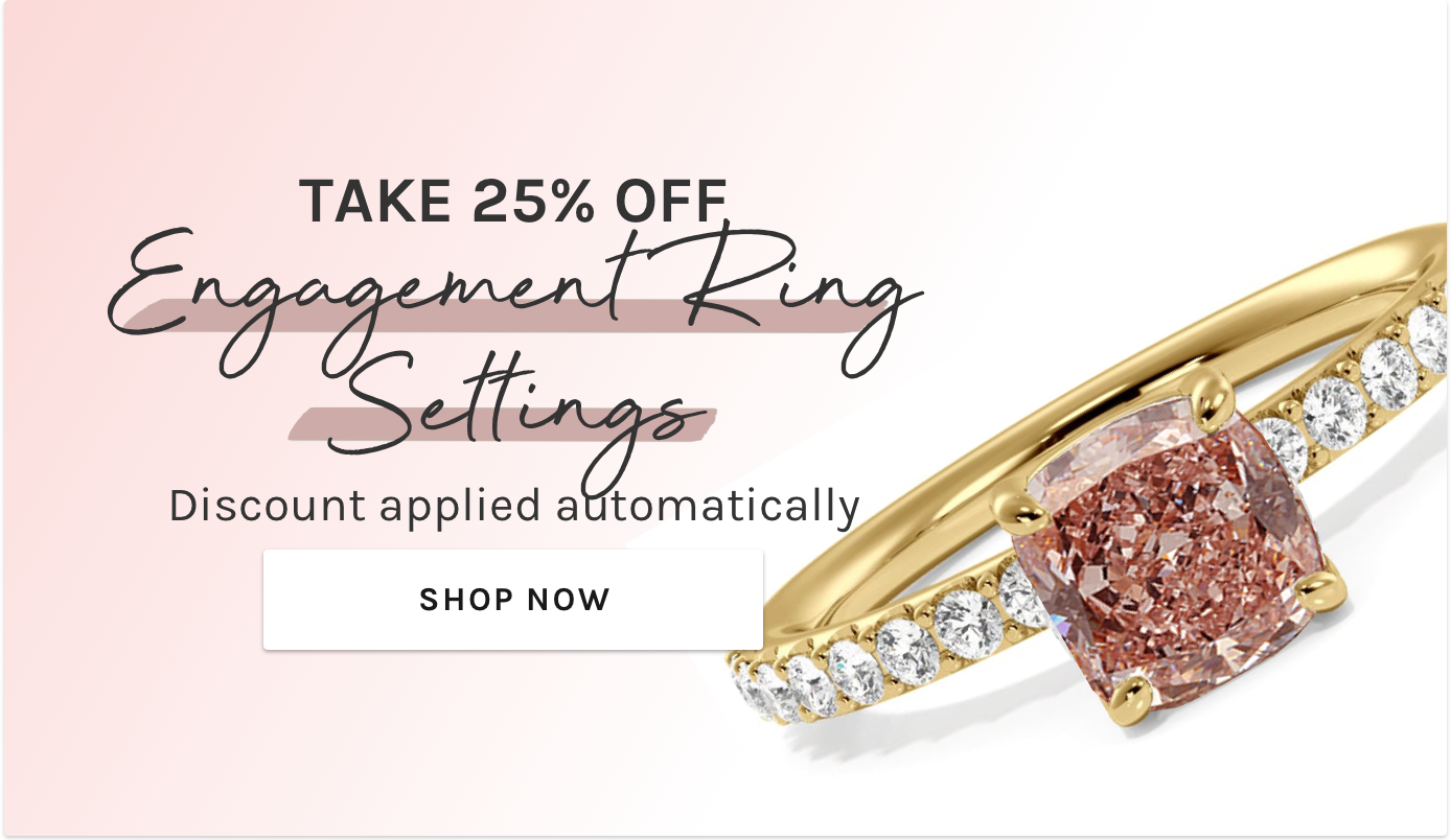 Take 25% Off Engagement Ring Settings - Discount applied Automatically