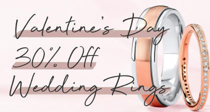 Valentine's Day 30% Off Wedding Rings